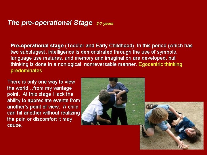 The pre-operational Stage 2 -7 years Pre-operational stage (Toddler and Early Childhood). In this