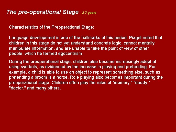 The pre-operational Stage 2 -7 years Characteristics of the Preoperational Stage: Language development is