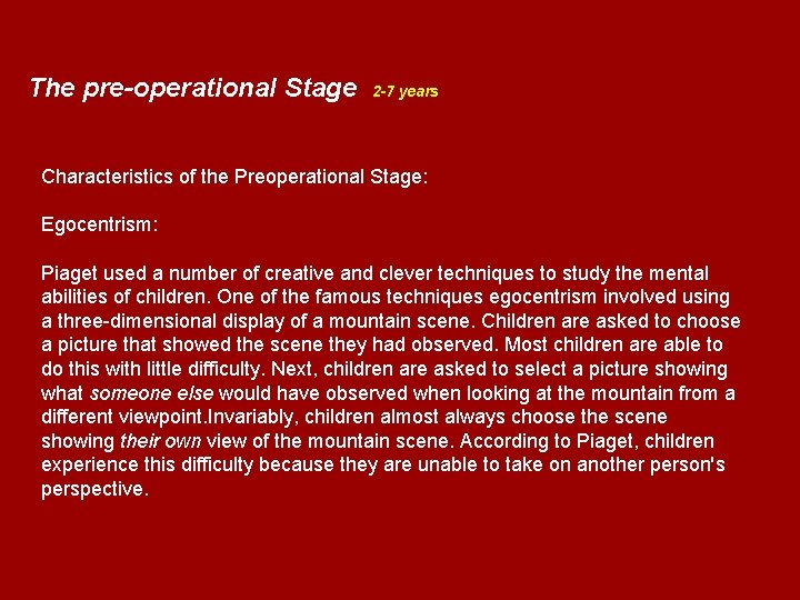 The pre-operational Stage 2 -7 years Characteristics of the Preoperational Stage: Egocentrism: Piaget used