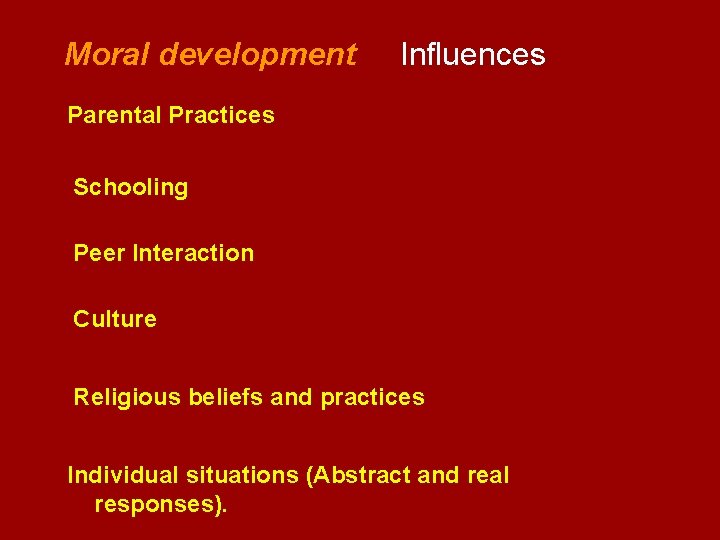  Moral development Influences Parental Practices Schooling Peer Interaction Culture Religious beliefs and practices