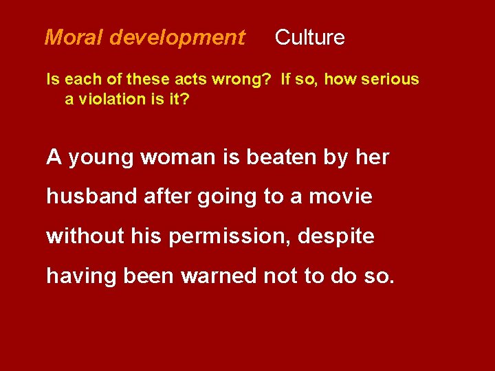  Moral development Culture Is each of these acts wrong? If so, how serious