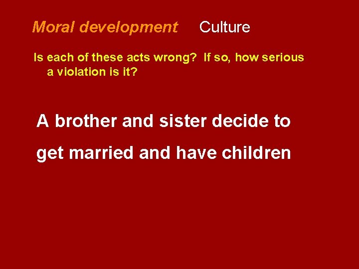  Moral development Culture Is each of these acts wrong? If so, how serious