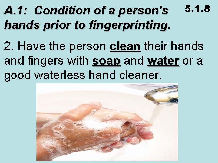 A. 1: Condition of a person's hands prior to fingerprinting. 5. 1. 8 2.