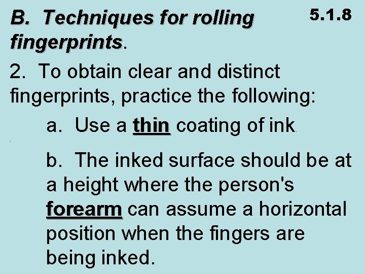 5. 1. 8 B. Techniques for rolling fingerprints 2. To obtain clear and distinct