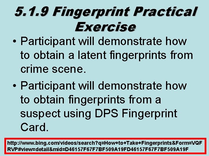 5. 1. 9 Fingerprint Practical Exercise • Participant will demonstrate how to obtain a