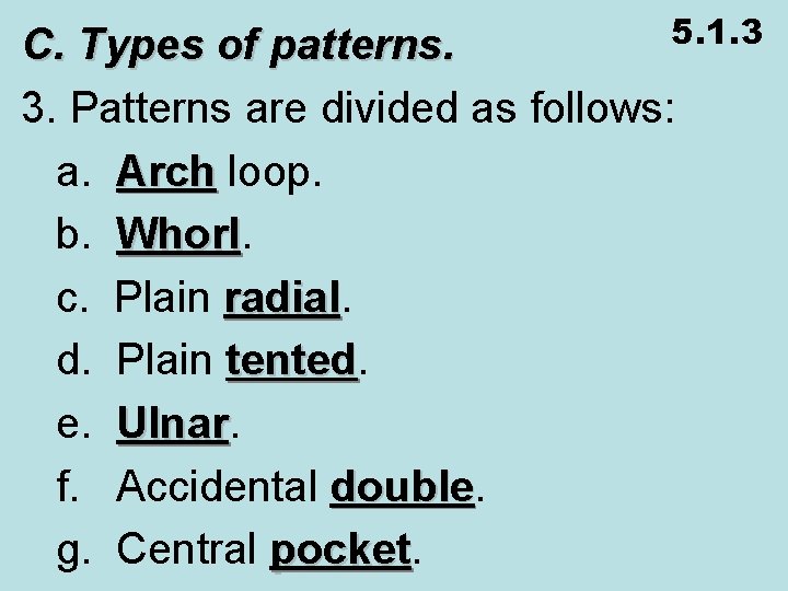 5. 1. 3 C. Types of patterns. 3. Patterns are divided as follows: a.