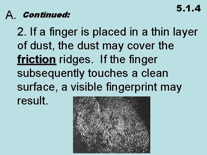 5. 1. 4 A. Continued: 2. If a finger is placed in a thin