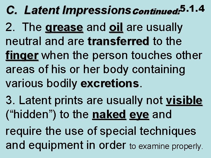 C. Latent Impressions. Continued: 5. 1. 4 2. The grease and oil are usually