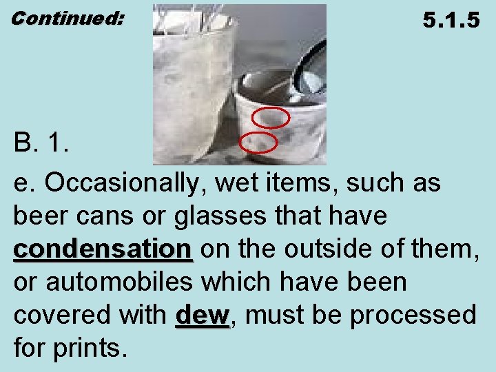 Continued: 5. 1. 5 B. 1. e. Occasionally, wet items, such as beer cans
