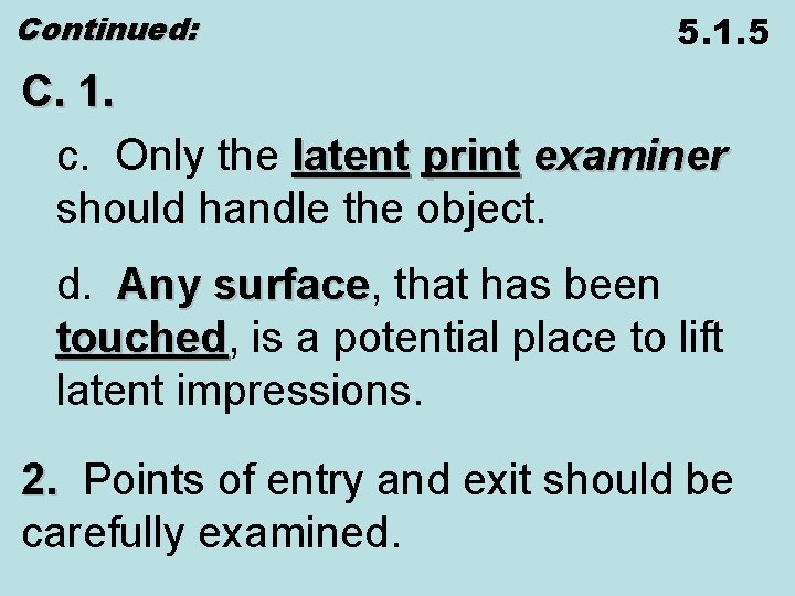 Continued: 5. 1. 5 C. 1. c. Only the latent print examiner should handle