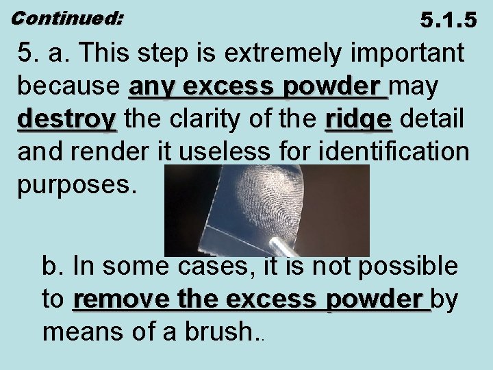 Continued: 5. 1. 5 5. a. This step is extremely important because any excess