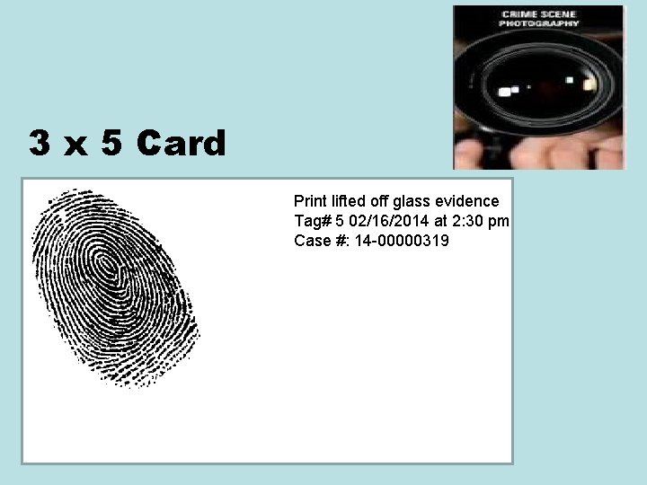 3 x 5 Card Print lifted off glass evidence Tag# 5 02/16/2014 at 2: