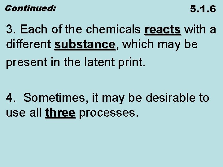 Continued: 5. 1. 6 3. Each of the chemicals reacts with a reacts different