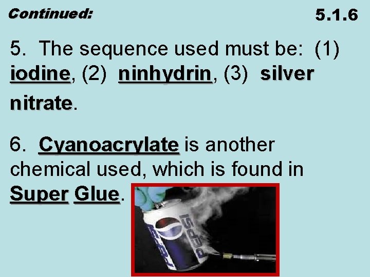 Continued: 5. 1. 6 5. The sequence used must be: (1) iodine, (2) ninhydrin,