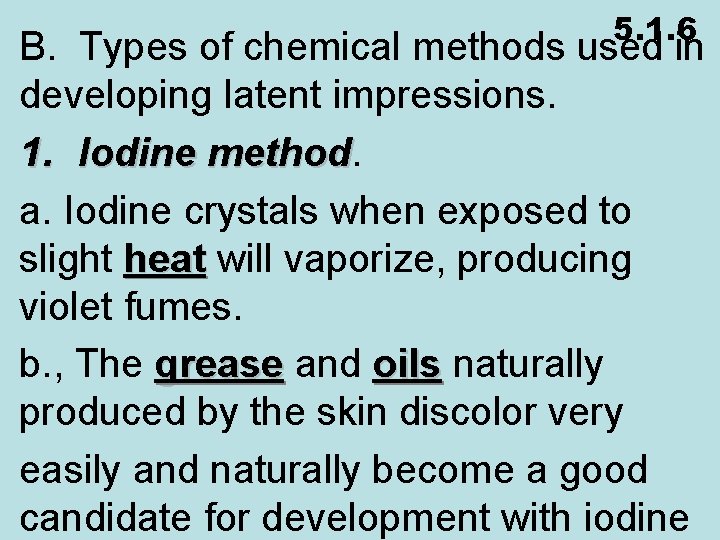 5. 1. 6 B. Types of chemical methods used in developing latent impressions. 1.