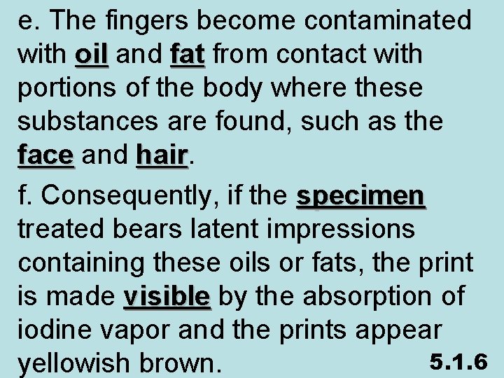 e. The fingers become contaminated with oil and fat from contact with oil fat