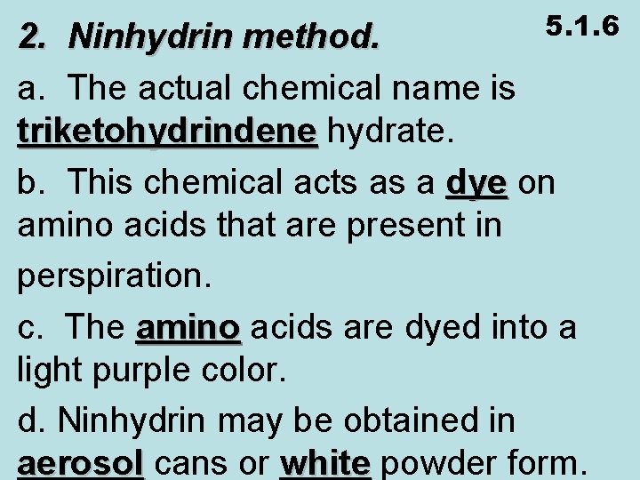 5. 1. 6 2. Ninhydrin method. a. The actual chemical name is triketohydrindene hydrate.