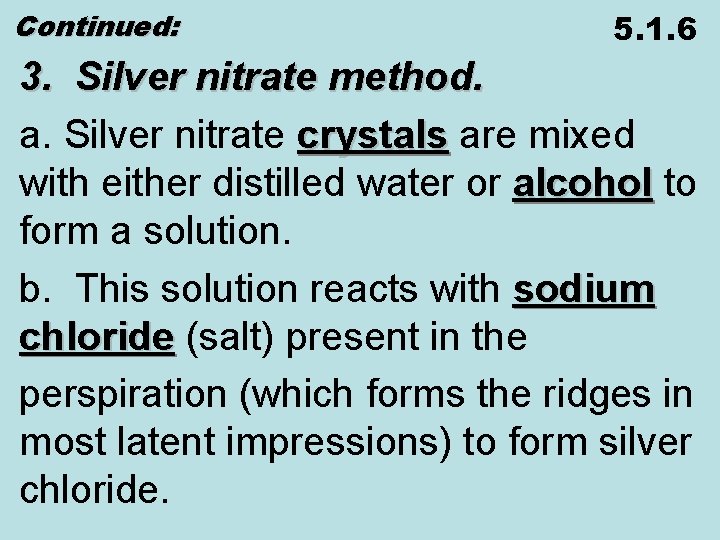 Continued: 5. 1. 6 3. Silver nitrate method. a. Silver nitrate crystals are mixed