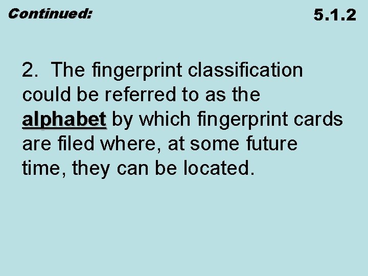 Continued: 5. 1. 2 2. The fingerprint classification could be referred to as the