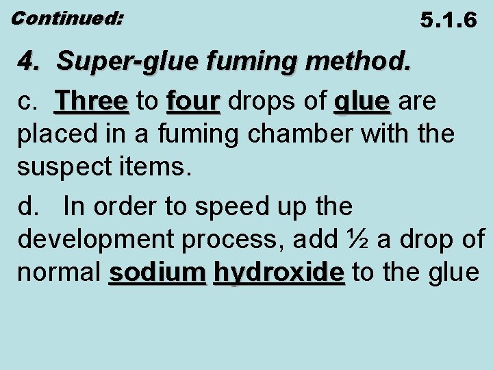 Continued: 5. 1. 6 4. Super-glue fuming method. c. Three to glue are Three