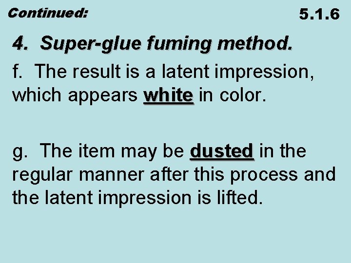 Continued: 5. 1. 6 4. Super-glue fuming method. f. The result is a latent