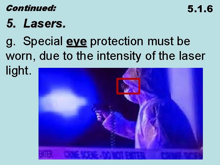 Continued: 5. 1. 6 5. Lasers. g. Special eye protection must be eye worn,
