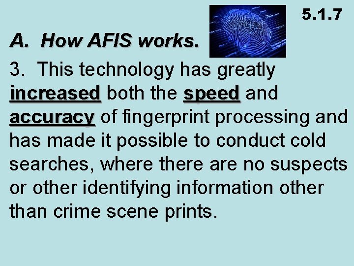 5. 1. 7 A. How AFIS works. 3. This technology has greatly increased both