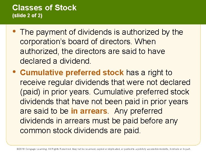 Classes of Stock (slide 2 of 2) • • The payment of dividends is