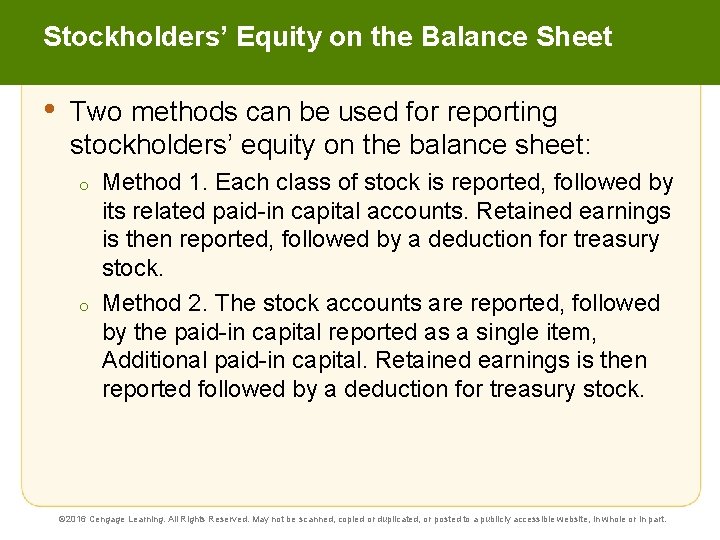 Stockholders’ Equity on the Balance Sheet • Two methods can be used for reporting