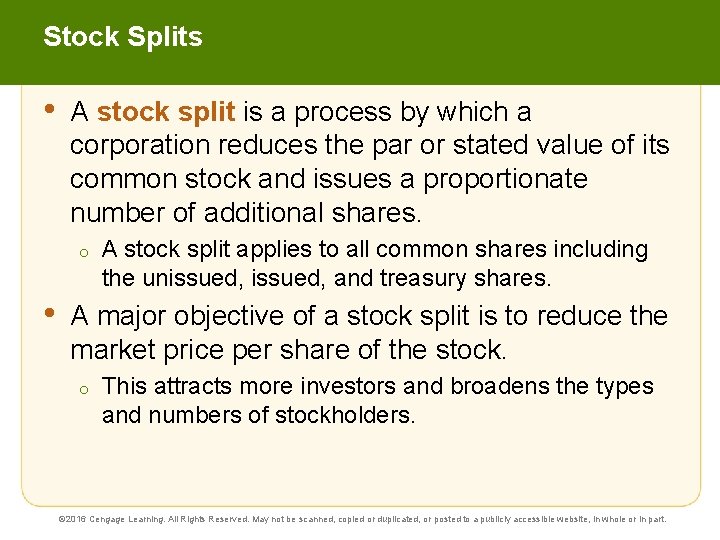 Stock Splits • A stock split is a process by which a corporation reduces