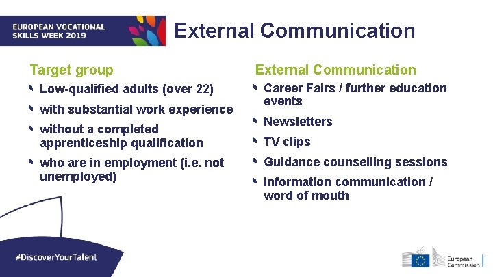 External Communication Target group Low-qualified adults (over 22) with substantial work experience without a