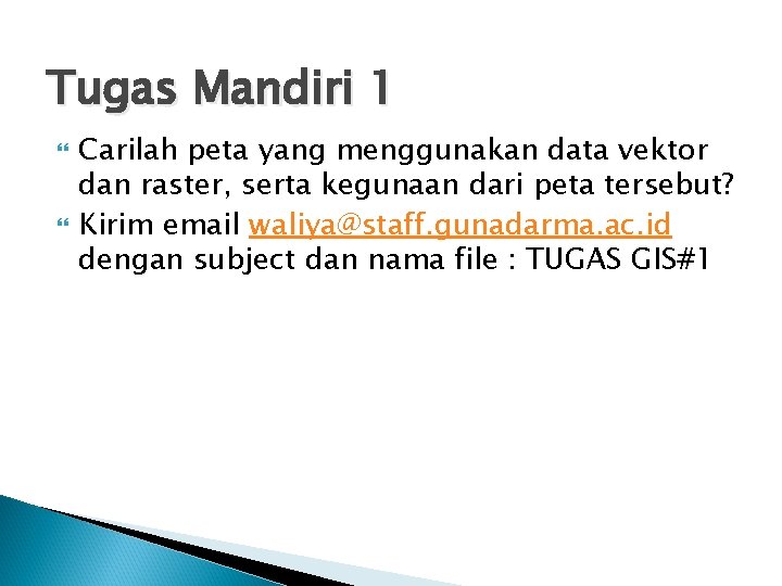 Tugas Mandiri 1 Carilah peta yang menggunakan data vektor dan raster, serta kegunaan dari