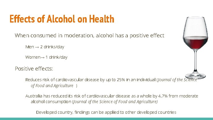 Effects of Alcohol on Health When consumed in moderation, alcohol has a positive effect