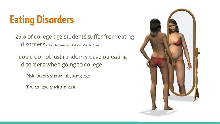 Eating Disorders 25% of college age students suffer from eating disorders (The National Institute