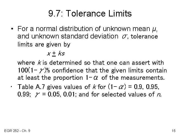 9. 7: Tolerance Limits • For a normal distribution of unknown mean μ, and