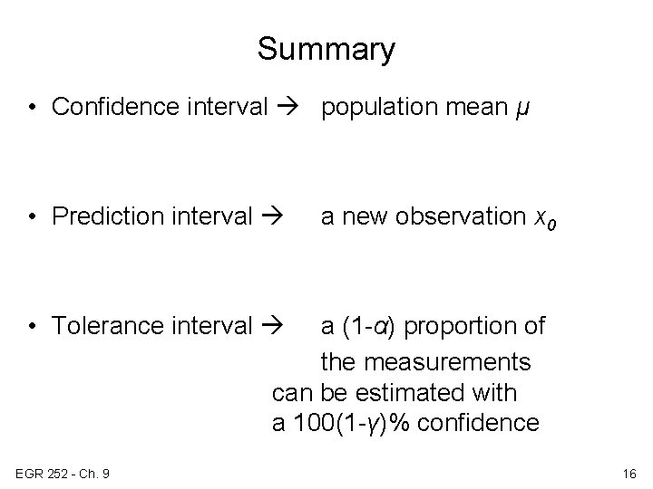 Summary • Confidence interval population mean μ • Prediction interval a new observation x