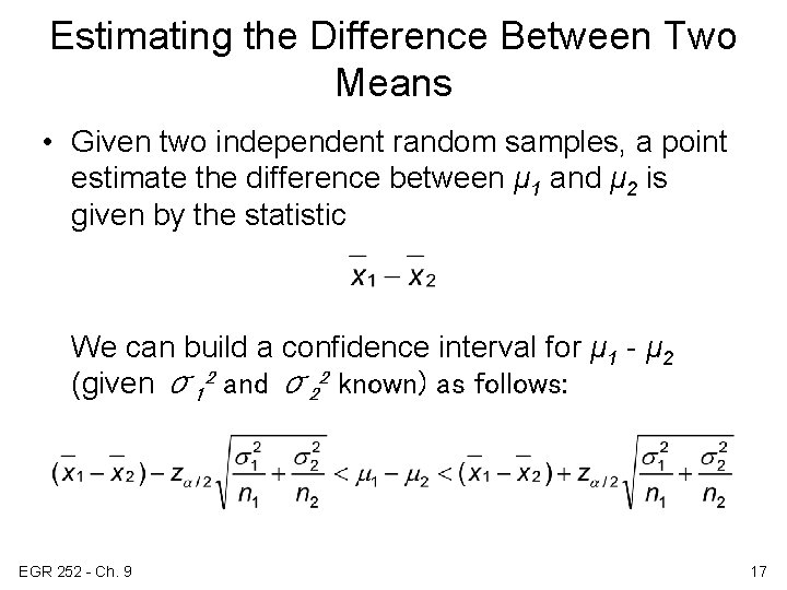 Estimating the Difference Between Two Means • Given two independent random samples, a point