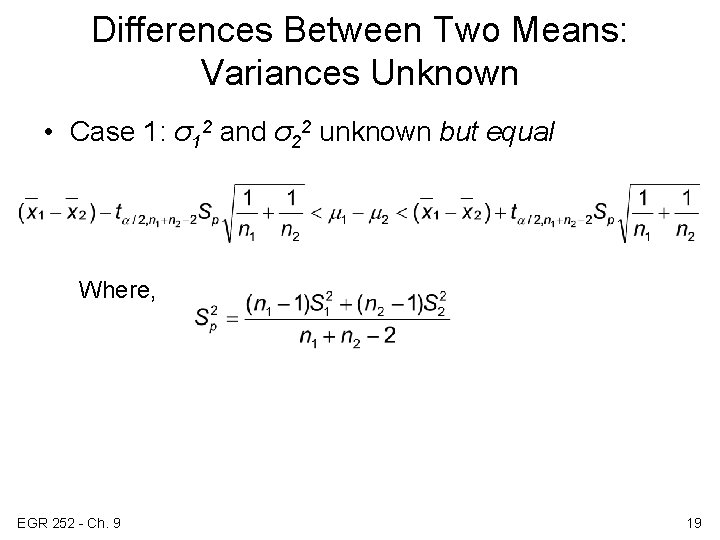 Differences Between Two Means: Variances Unknown • Case 1: σ12 and σ22 unknown but