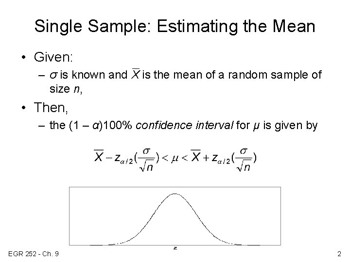 Single Sample: Estimating the Mean • Given: – σ is known and X is