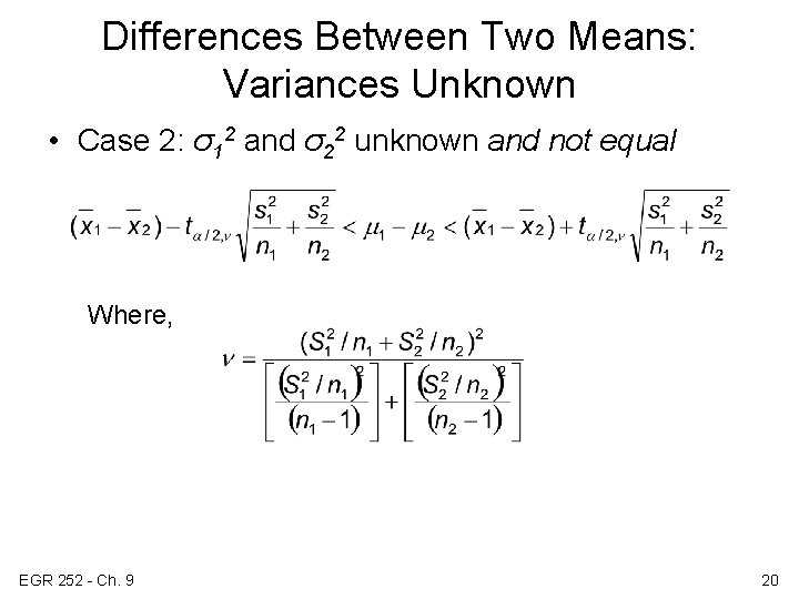 Differences Between Two Means: Variances Unknown • Case 2: σ12 and σ22 unknown and