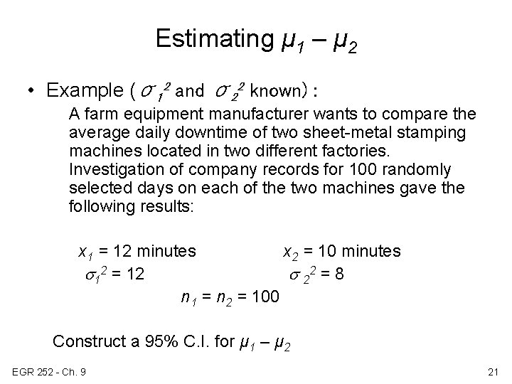 Estimating μ 1 – μ 2 • Example (σ12 and σ22 known) : A