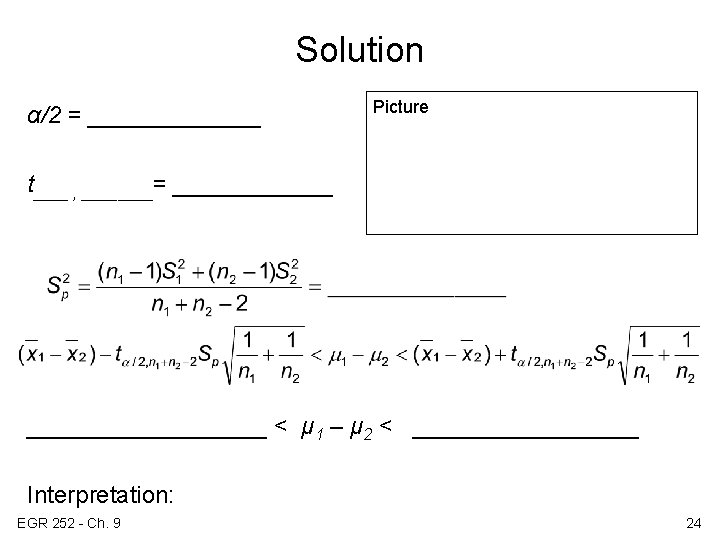 Solution α/2 = _______ Picture t____ , ____= __________________ < μ 1 – μ