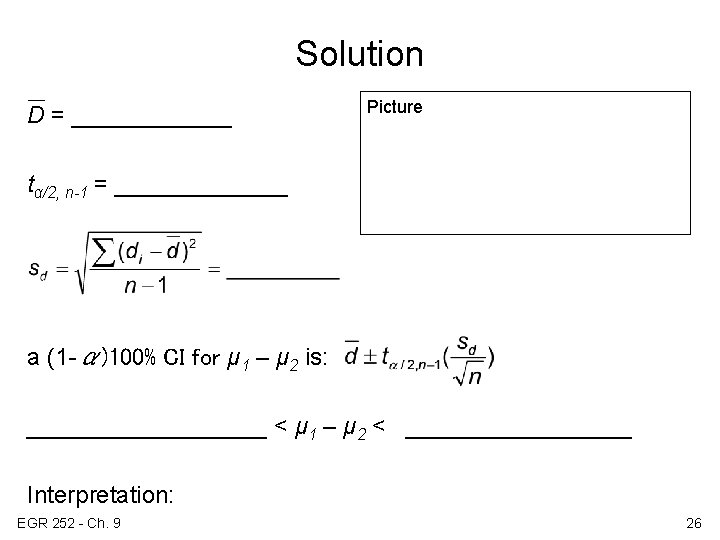 Solution D = ______ Picture tα/2, n-1 = _______ a (1 -α)100% CI for