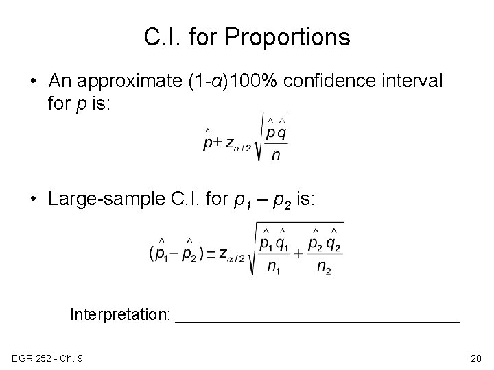 C. I. for Proportions • An approximate (1 -α)100% confidence interval for p is: