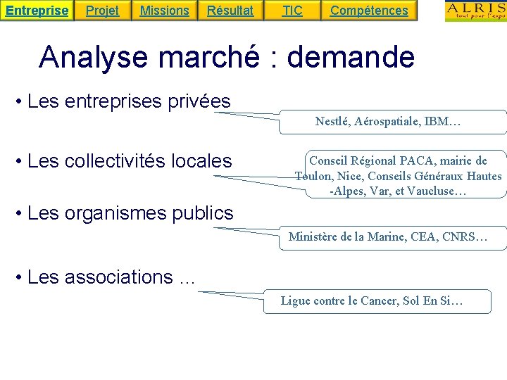 Entreprise Projet Missions Résultat TIC Compétences Analyse marché : demande • Les entreprises privées