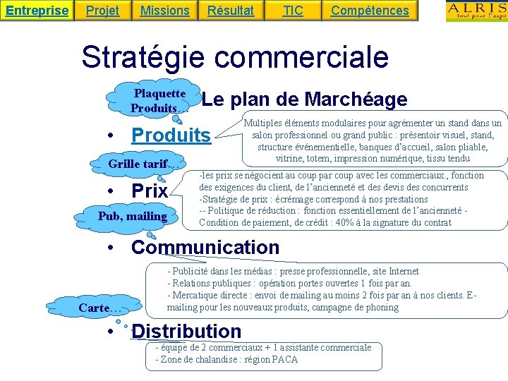 Entreprise Projet Missions Résultat TIC Compétences Stratégie commerciale Plaquette Produits… Le plan de Marchéage