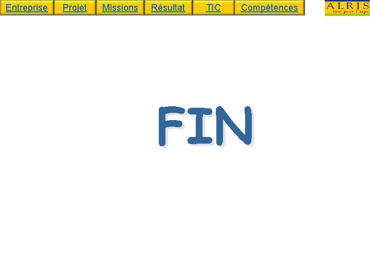 Entreprise Projet Missions Résultat TIC Compétences FIN 
