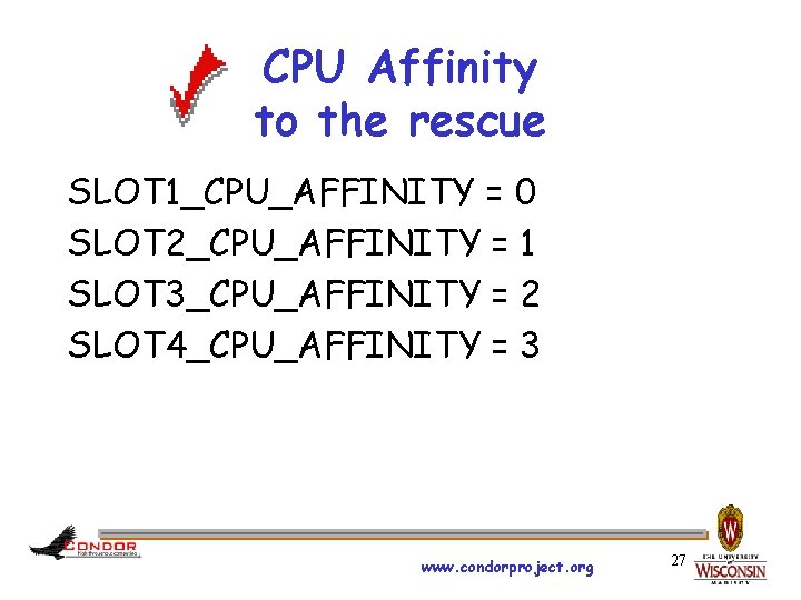CPU Affinity to the rescue SLOT 1_CPU_AFFINITY = 0 SLOT 2_CPU_AFFINITY = 1 SLOT