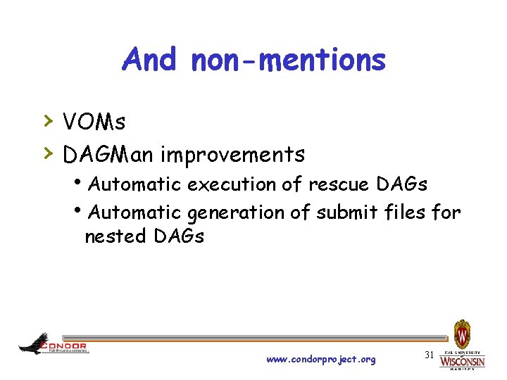 And non-mentions › VOMs › DAGMan improvements h. Automatic execution of rescue DAGs h.