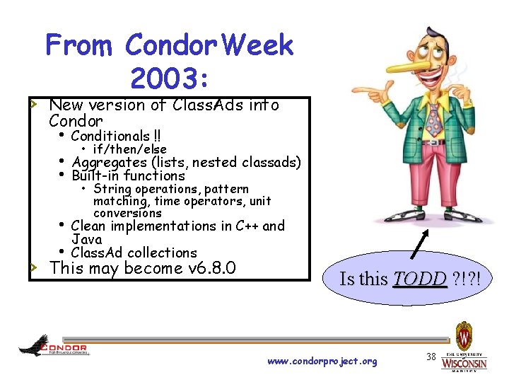 From Condor. Week 2003: › New version of Class. Ads into Condor h Conditionals